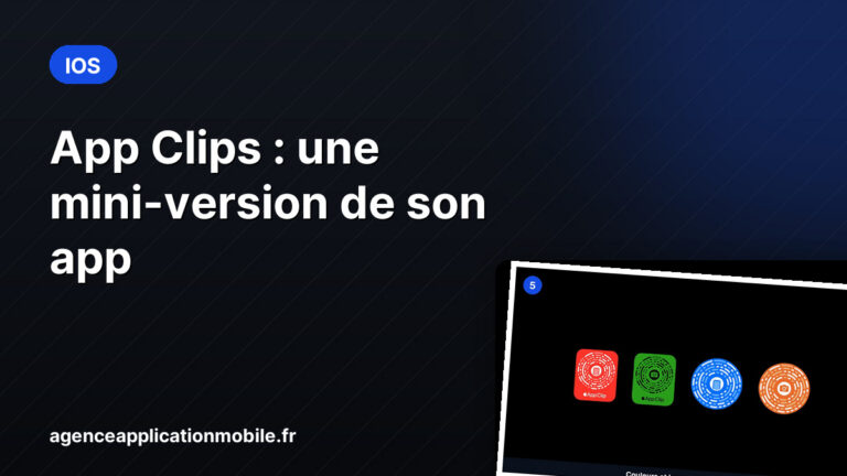 App Clips : créer une mini-version de son application iOS, de la carte Safari au code à scanner